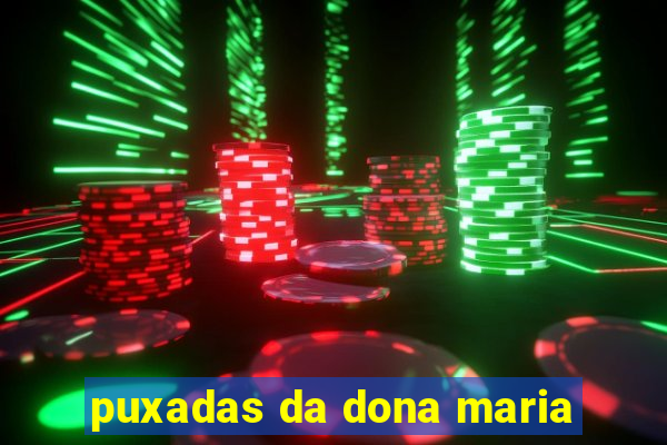 puxadas da dona maria